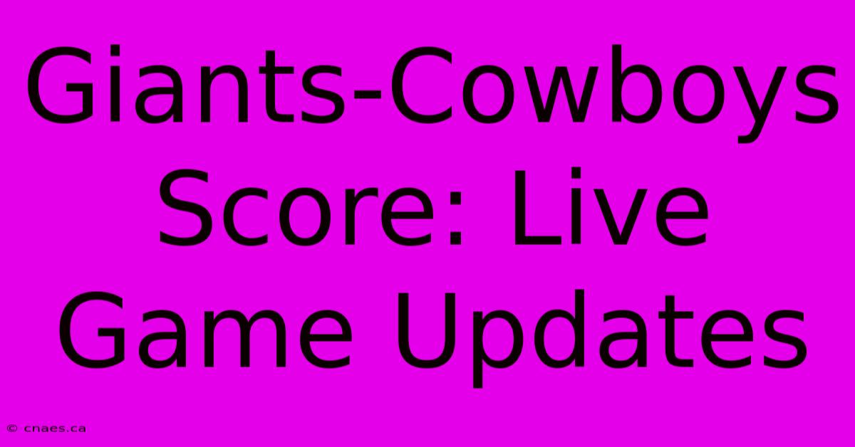 Giants-Cowboys Score: Live Game Updates