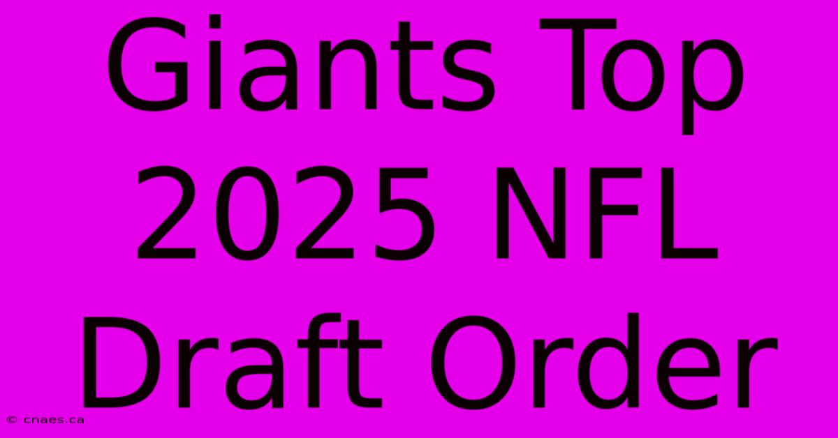 Giants Top 2025 NFL Draft Order