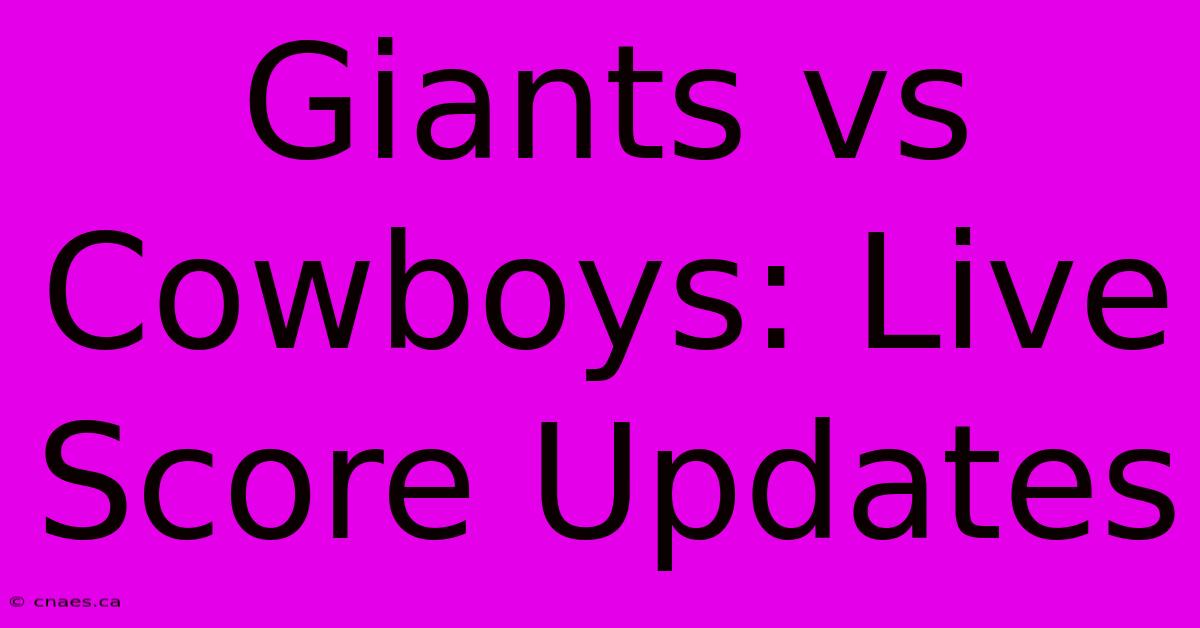 Giants Vs Cowboys: Live Score Updates