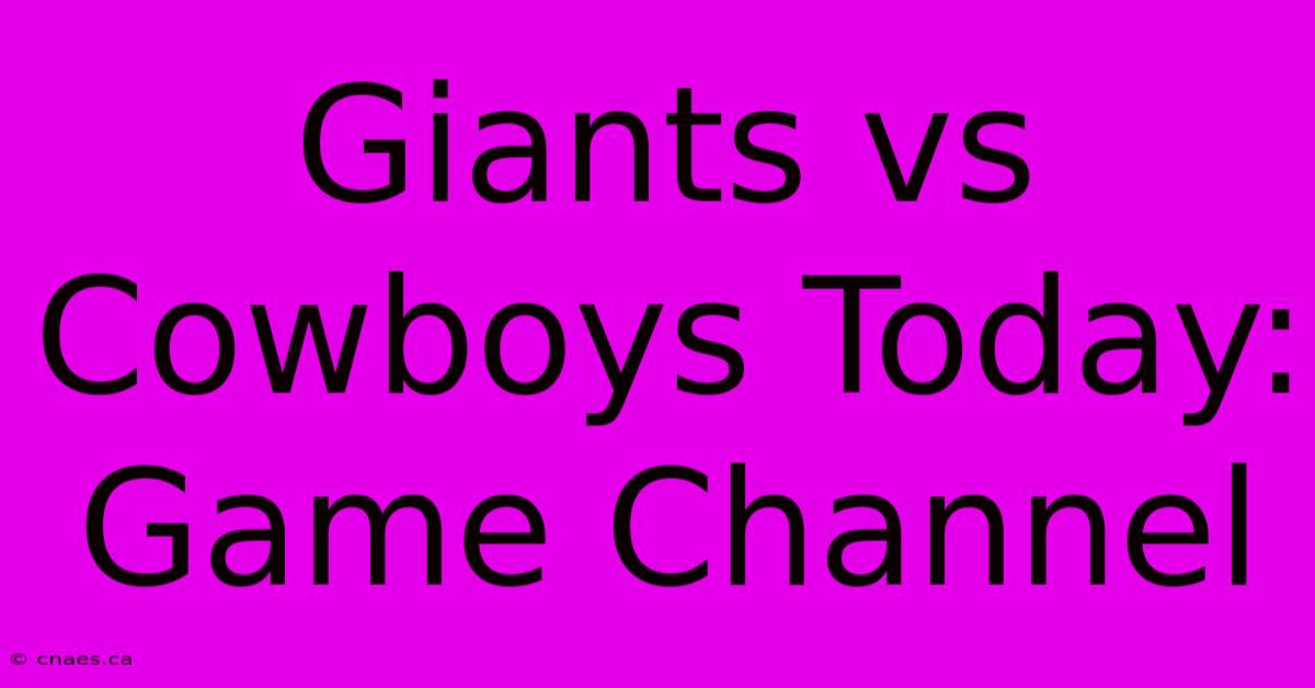 Giants Vs Cowboys Today: Game Channel