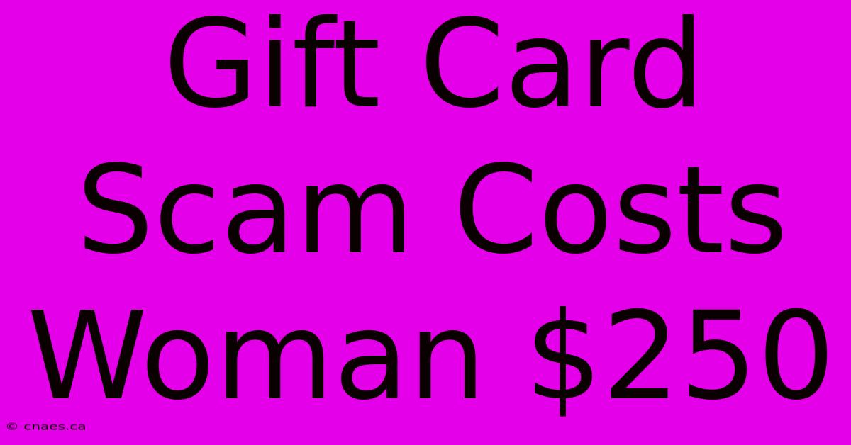 Gift Card Scam Costs Woman $250