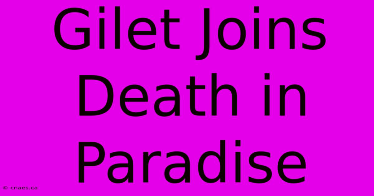 Gilet Joins Death In Paradise