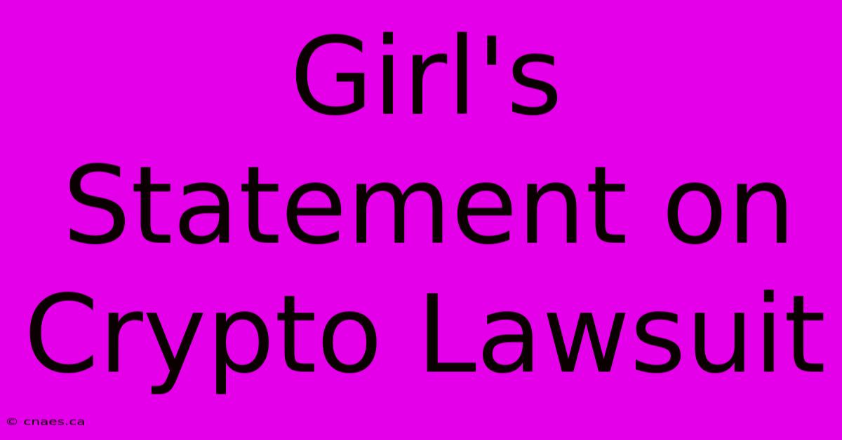 Girl's Statement On Crypto Lawsuit