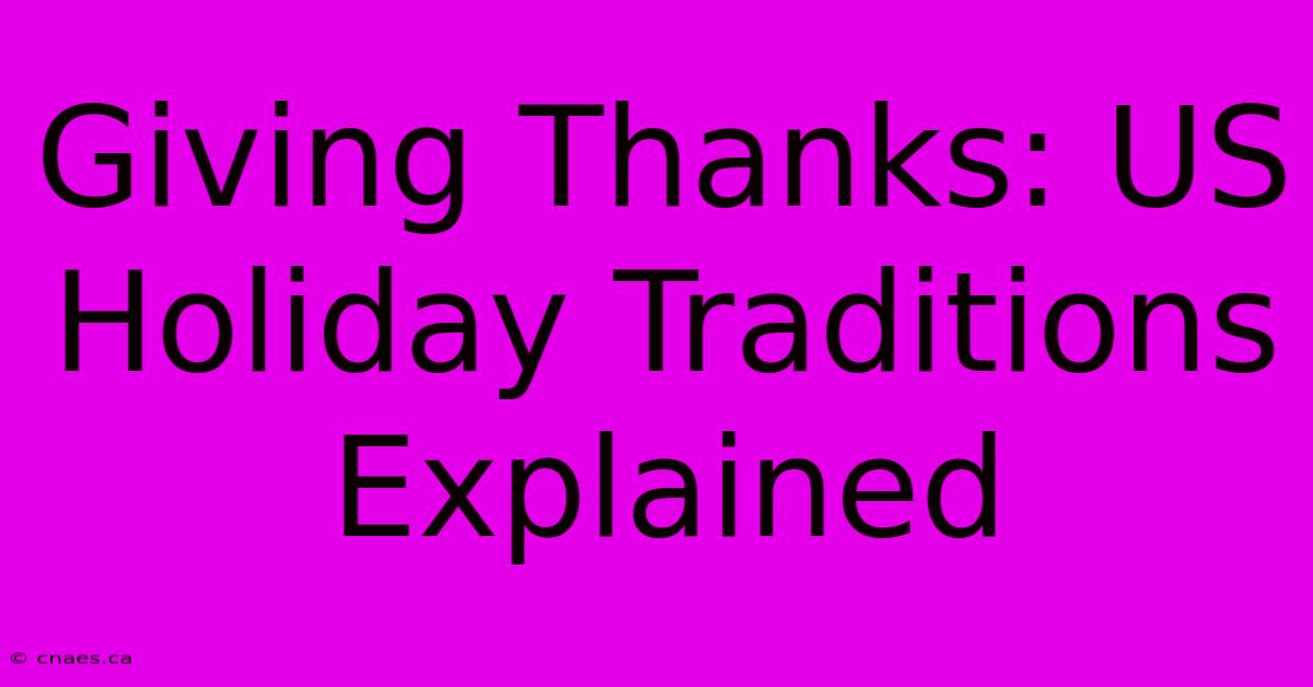 Giving Thanks: US Holiday Traditions Explained