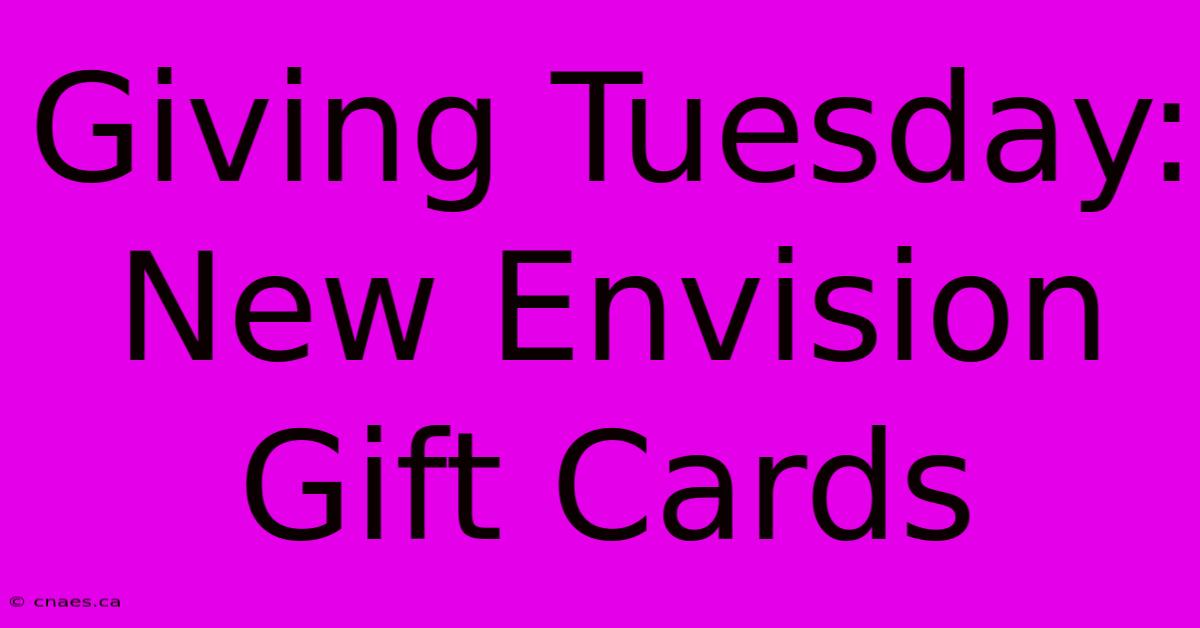 Giving Tuesday: New Envision Gift Cards