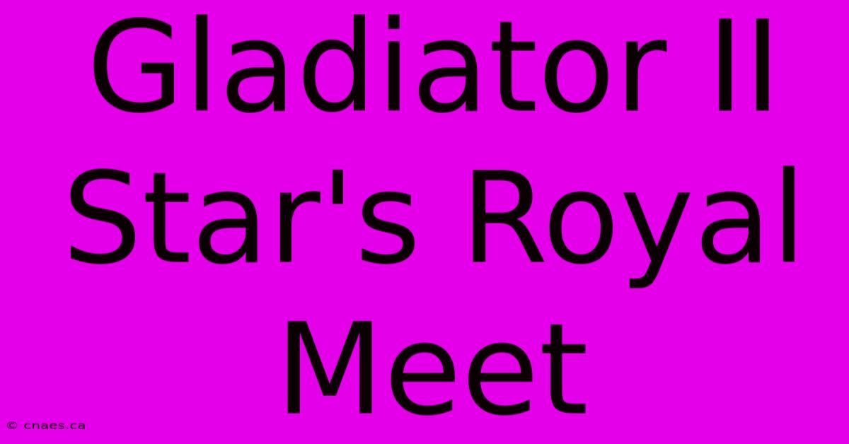 Gladiator II Star's Royal Meet