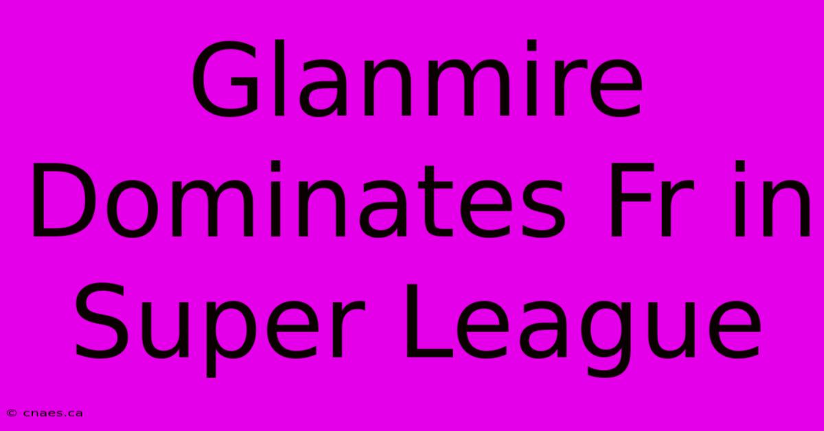 Glanmire Dominates Fr In Super League