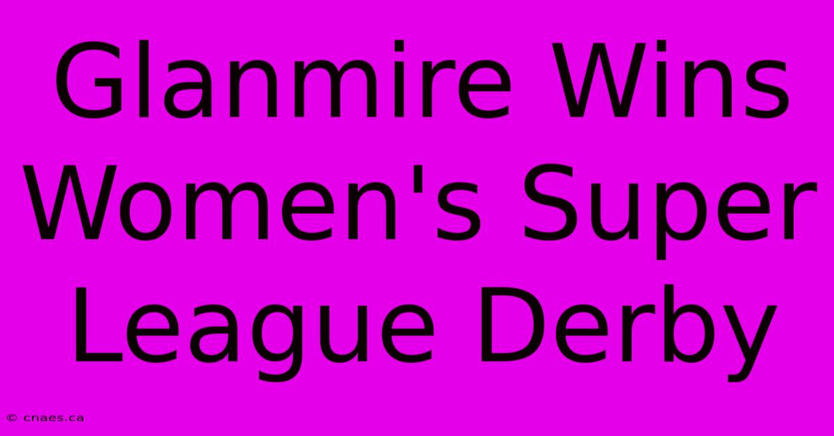 Glanmire Wins Women's Super League Derby