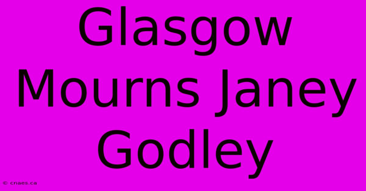 Glasgow Mourns Janey Godley