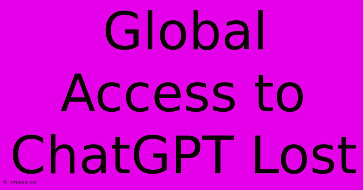 Global Access To ChatGPT Lost