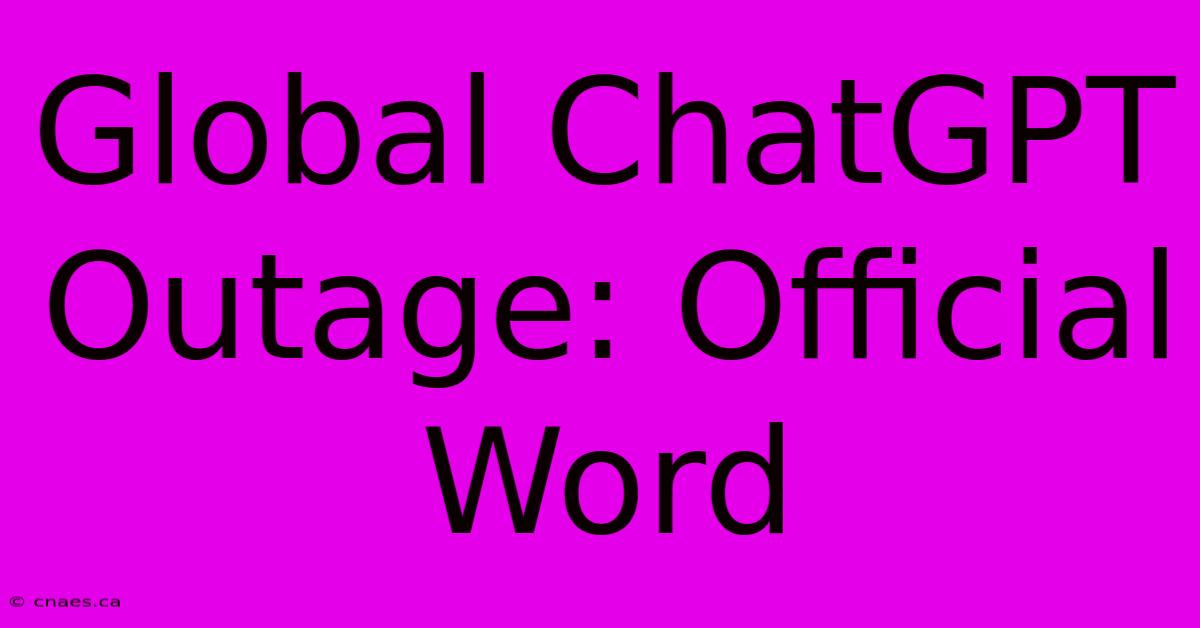 Global ChatGPT Outage: Official Word