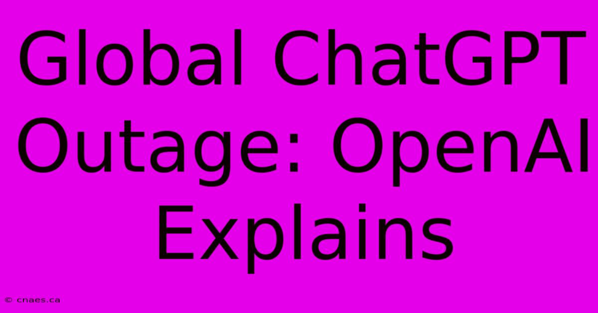 Global ChatGPT Outage: OpenAI Explains