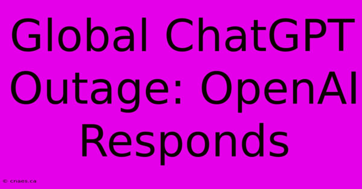 Global ChatGPT Outage: OpenAI Responds