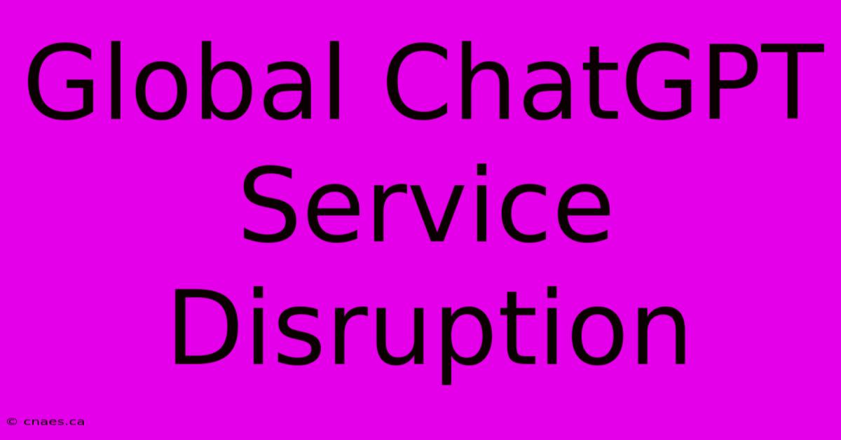 Global ChatGPT Service Disruption