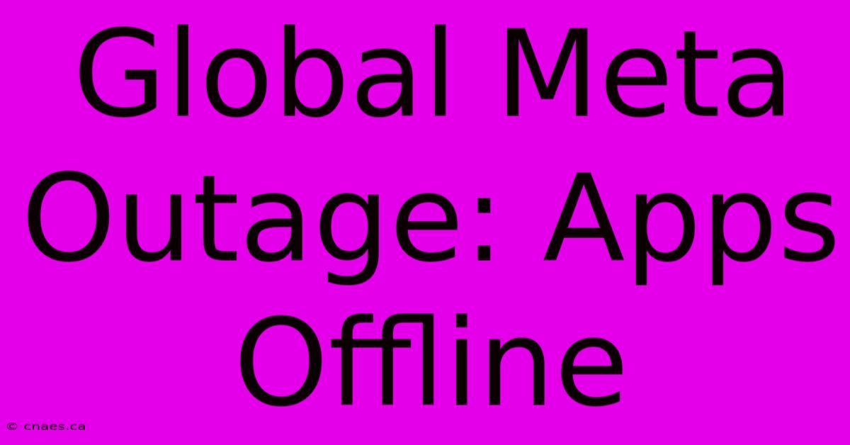 Global Meta Outage: Apps Offline