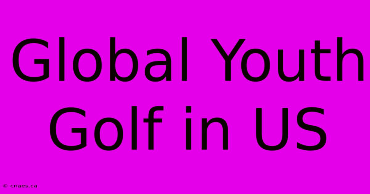 Global Youth Golf In US