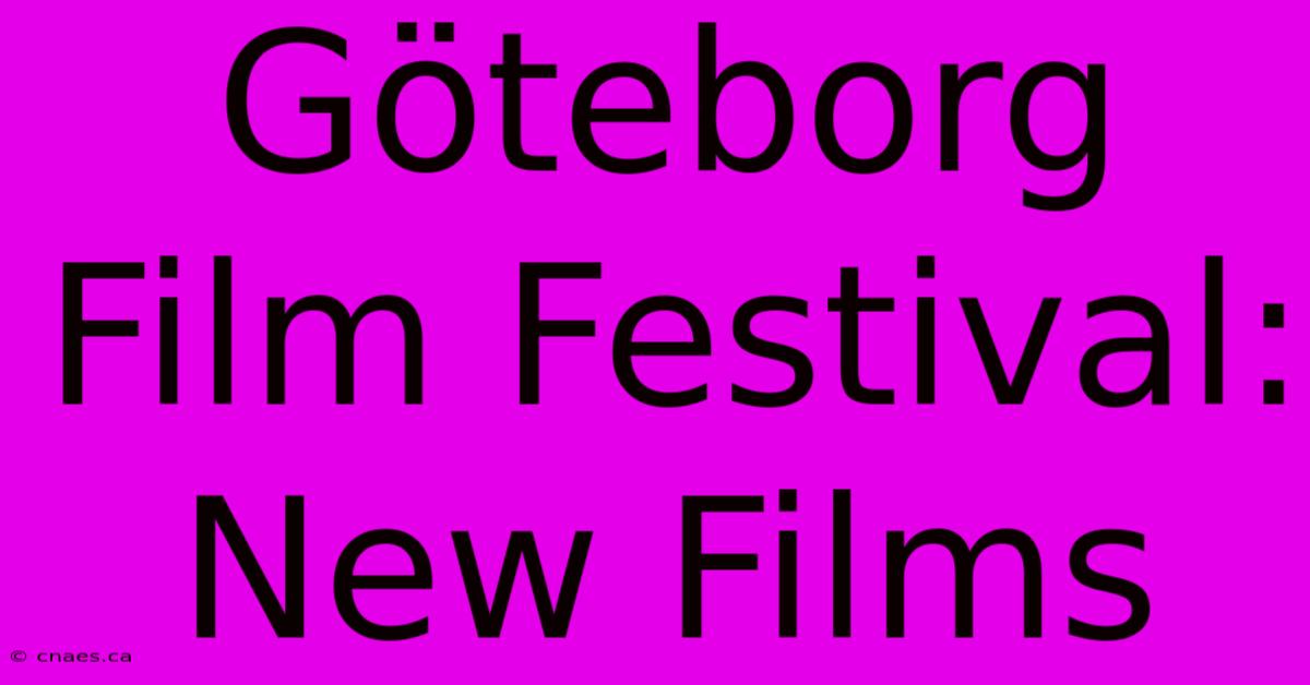 Göteborg Film Festival: New Films