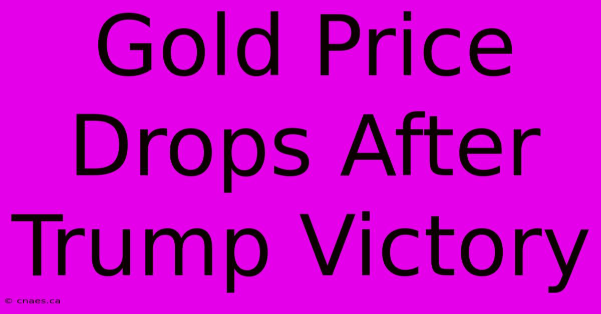 Gold Price Drops After Trump Victory