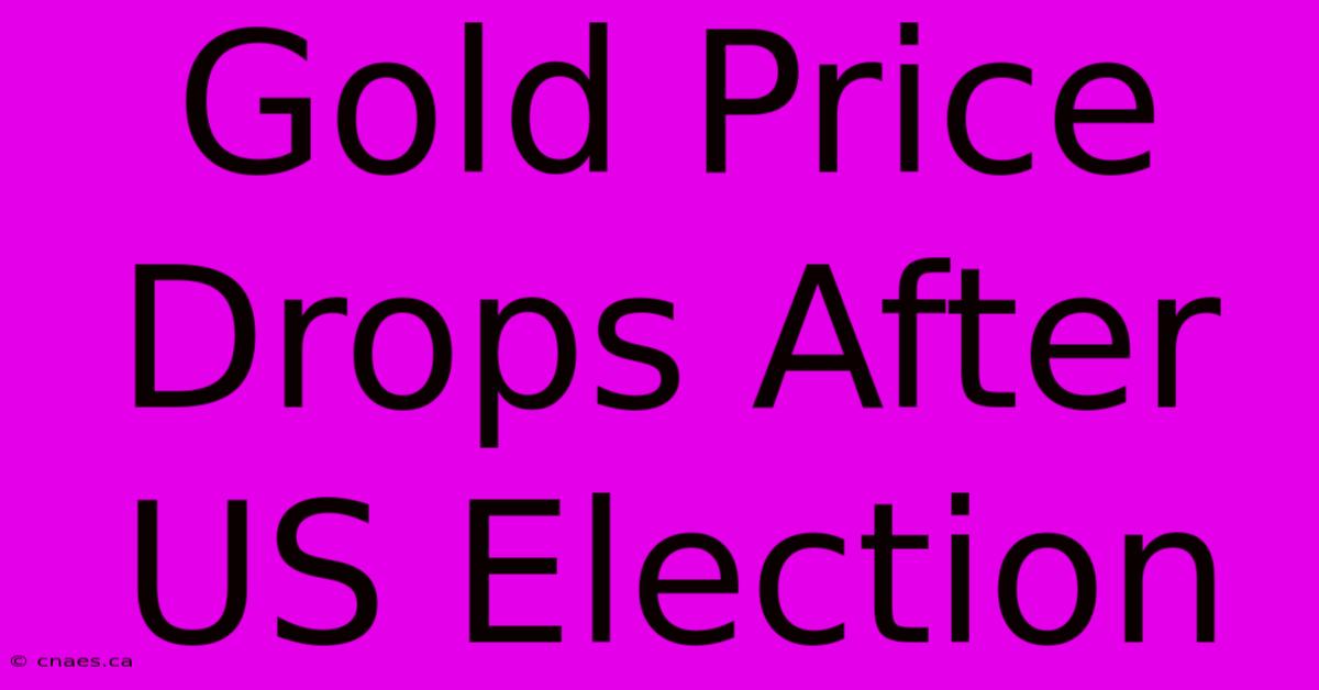 Gold Price Drops After US Election