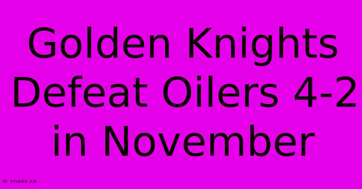 Golden Knights Defeat Oilers 4-2 In November