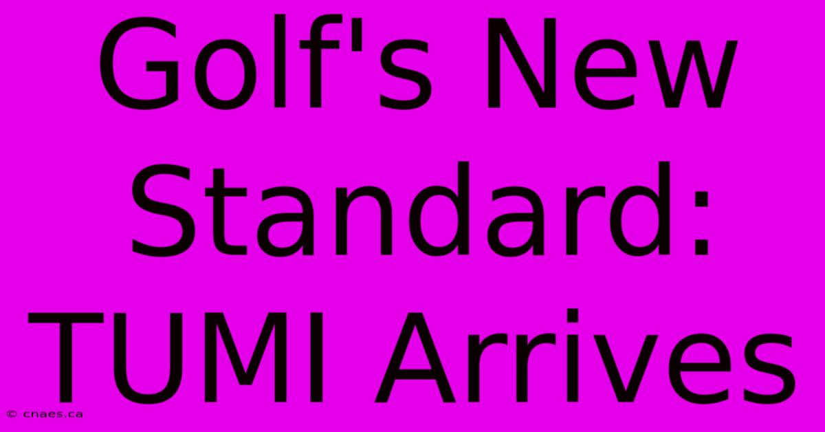 Golf's New Standard: TUMI Arrives