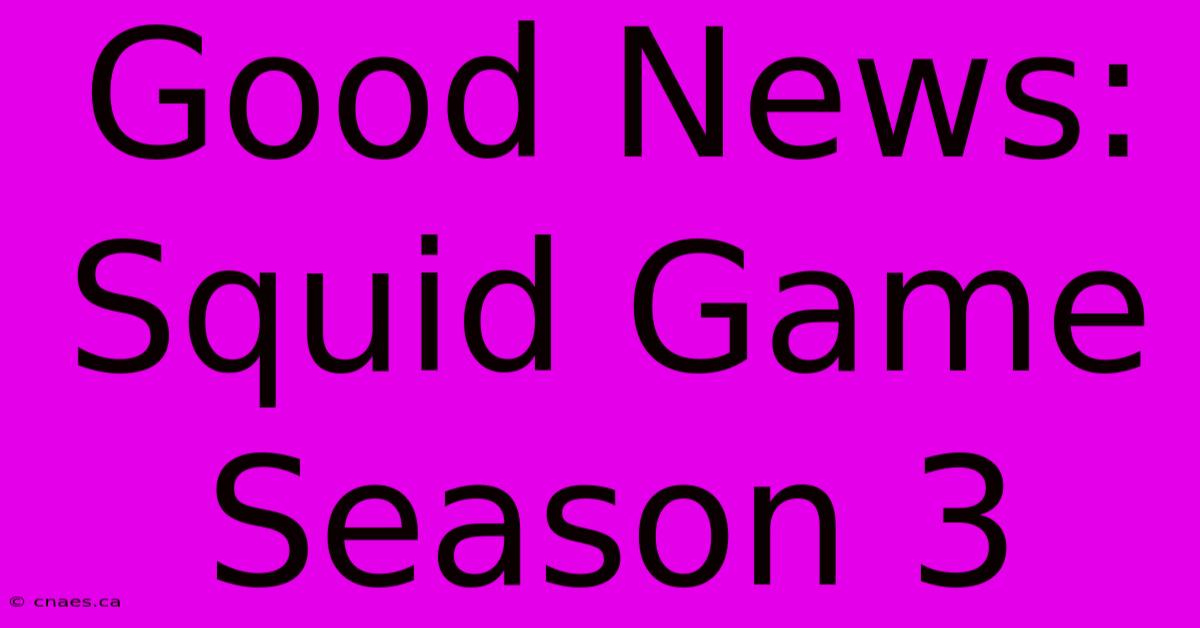 Good News: Squid Game Season 3