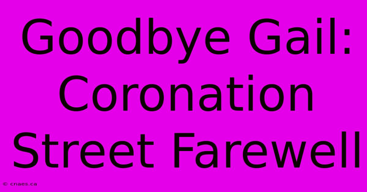 Goodbye Gail: Coronation Street Farewell