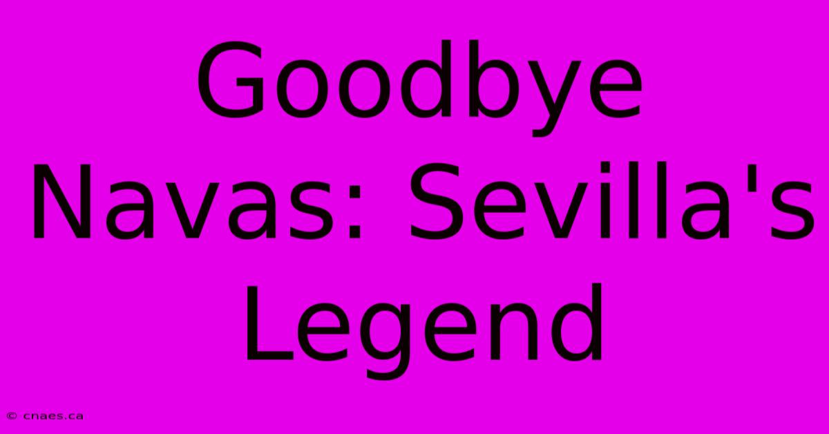 Goodbye Navas: Sevilla's Legend