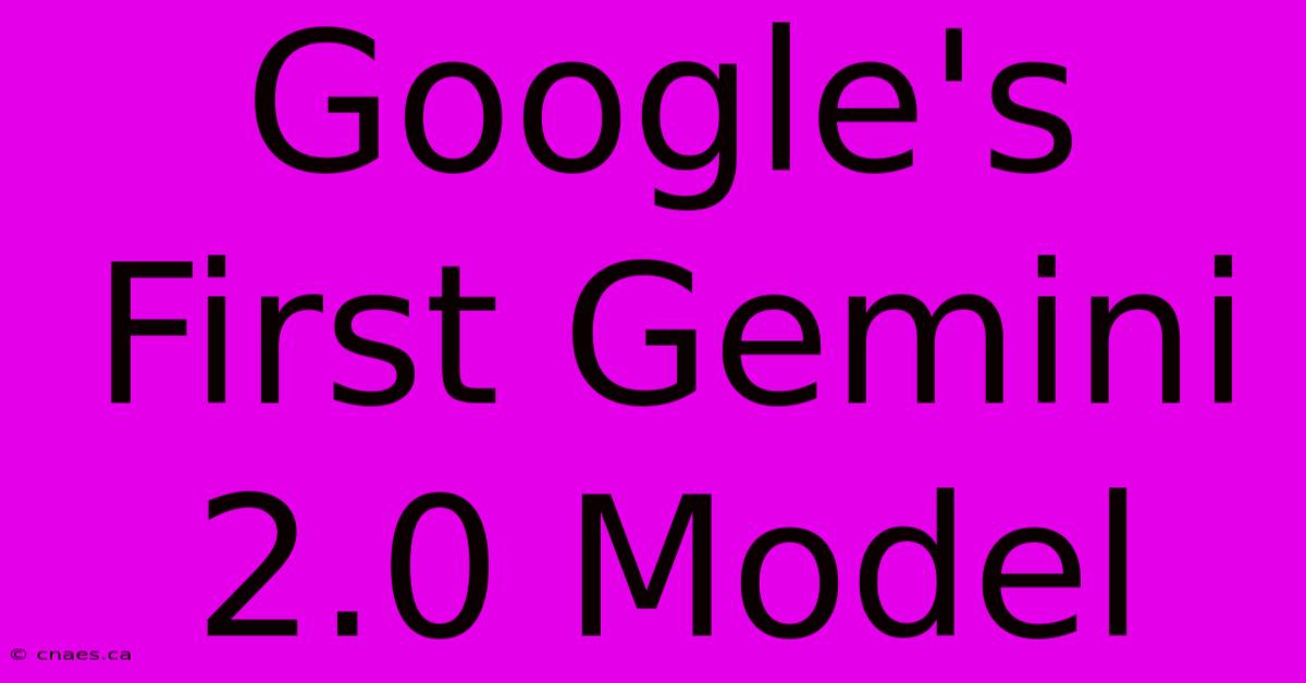 Google's First Gemini 2.0 Model