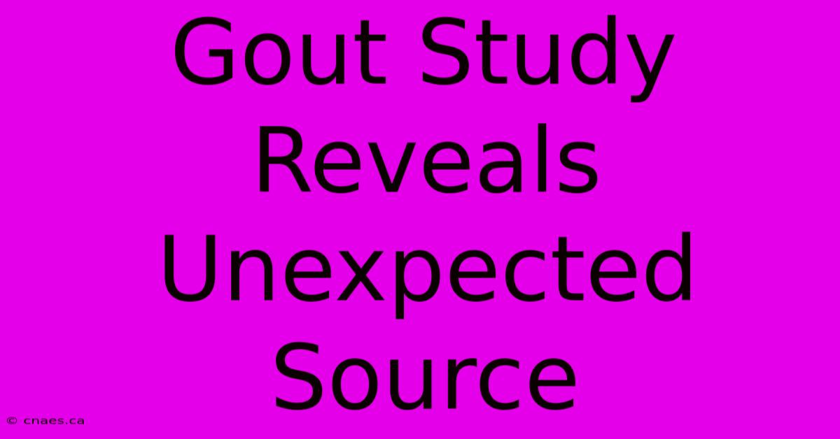 Gout Study Reveals Unexpected Source