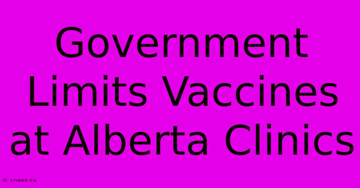 Government Limits Vaccines At Alberta Clinics