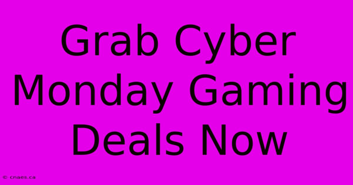 Grab Cyber Monday Gaming Deals Now