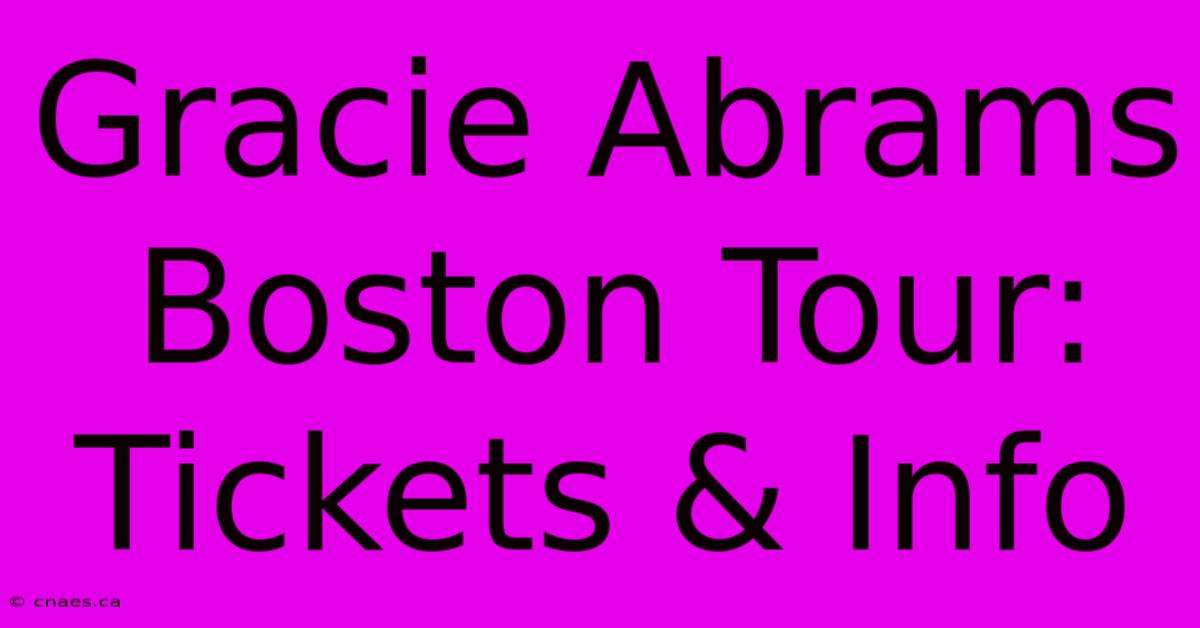 Gracie Abrams Boston Tour: Tickets & Info