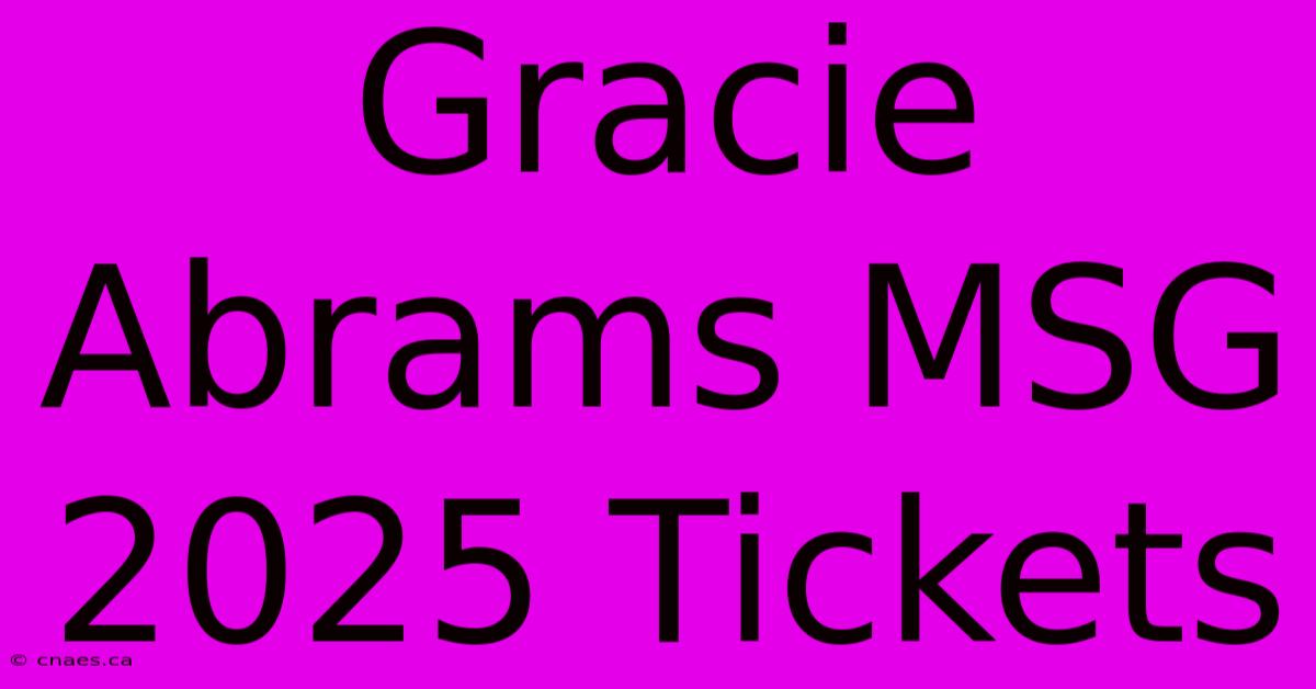 Gracie Abrams MSG 2025 Tickets