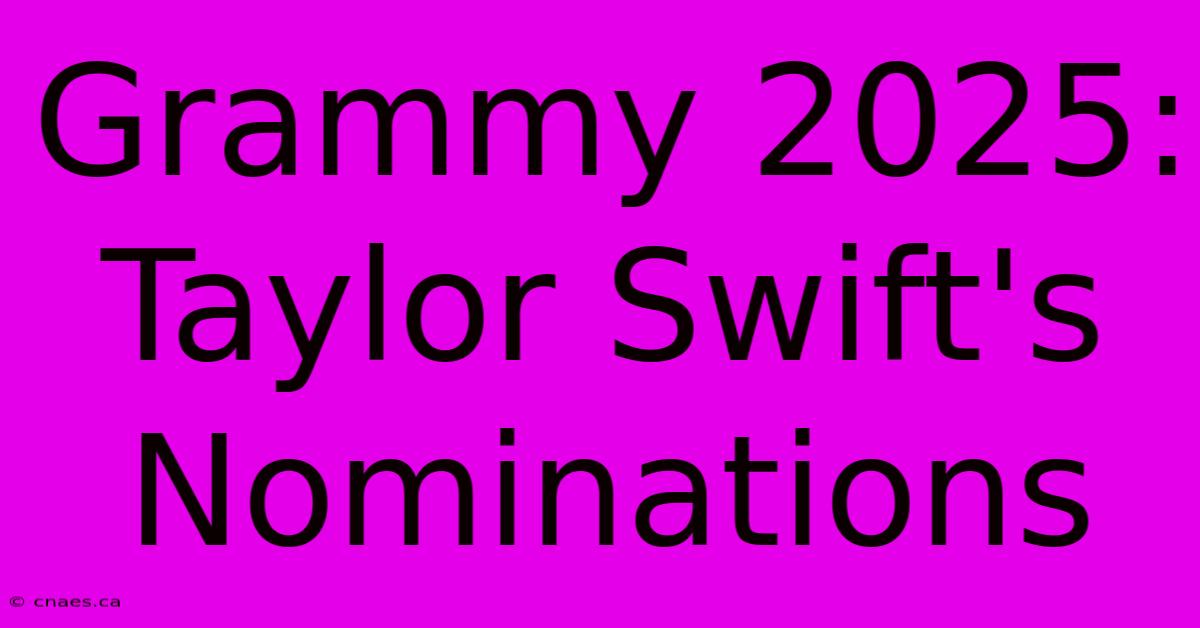 Grammy 2025: Taylor Swift's Nominations