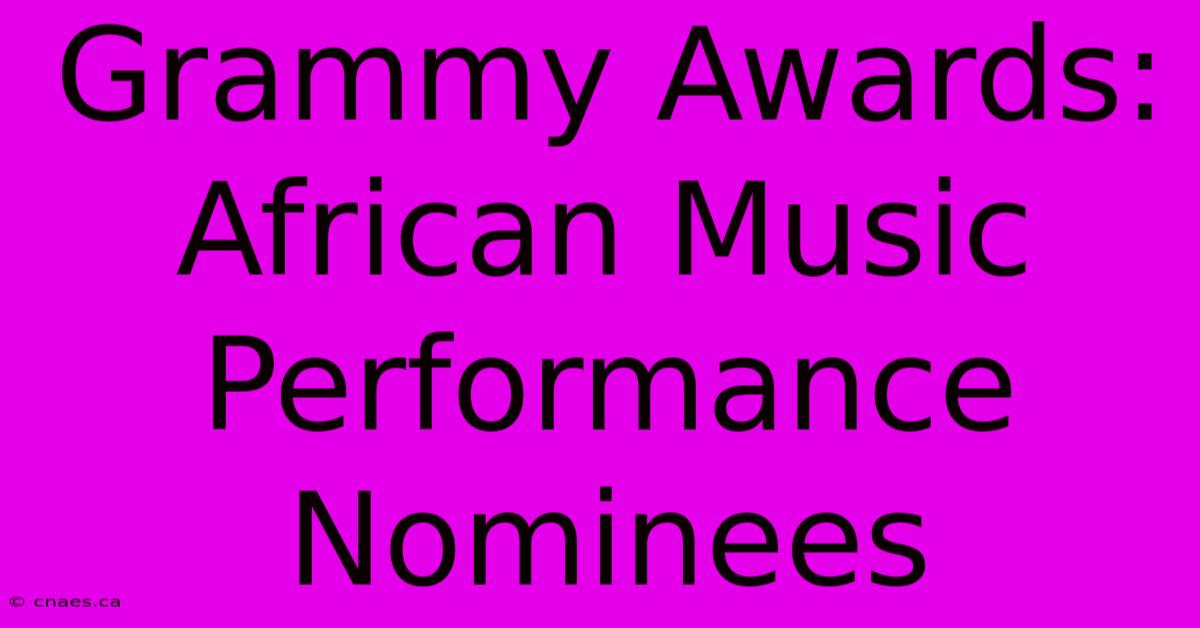 Grammy Awards: African Music Performance Nominees 