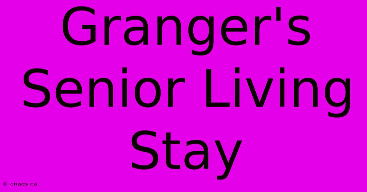 Granger's Senior Living Stay