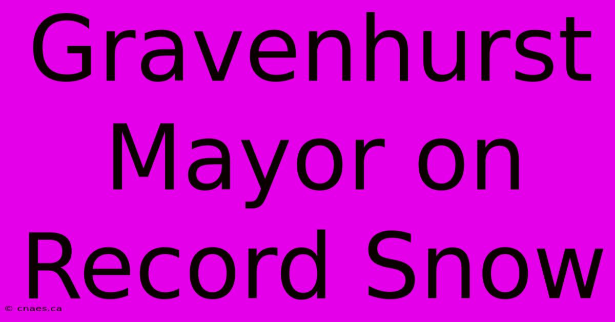 Gravenhurst Mayor On Record Snow