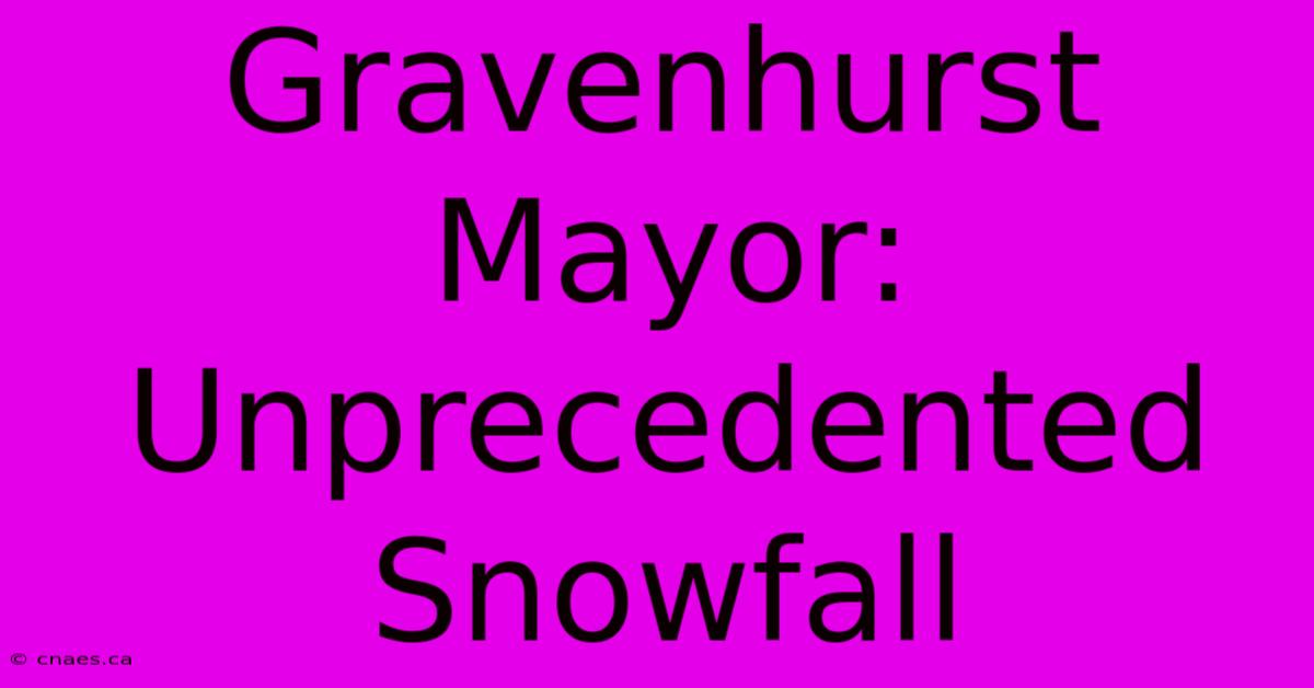 Gravenhurst Mayor: Unprecedented Snowfall