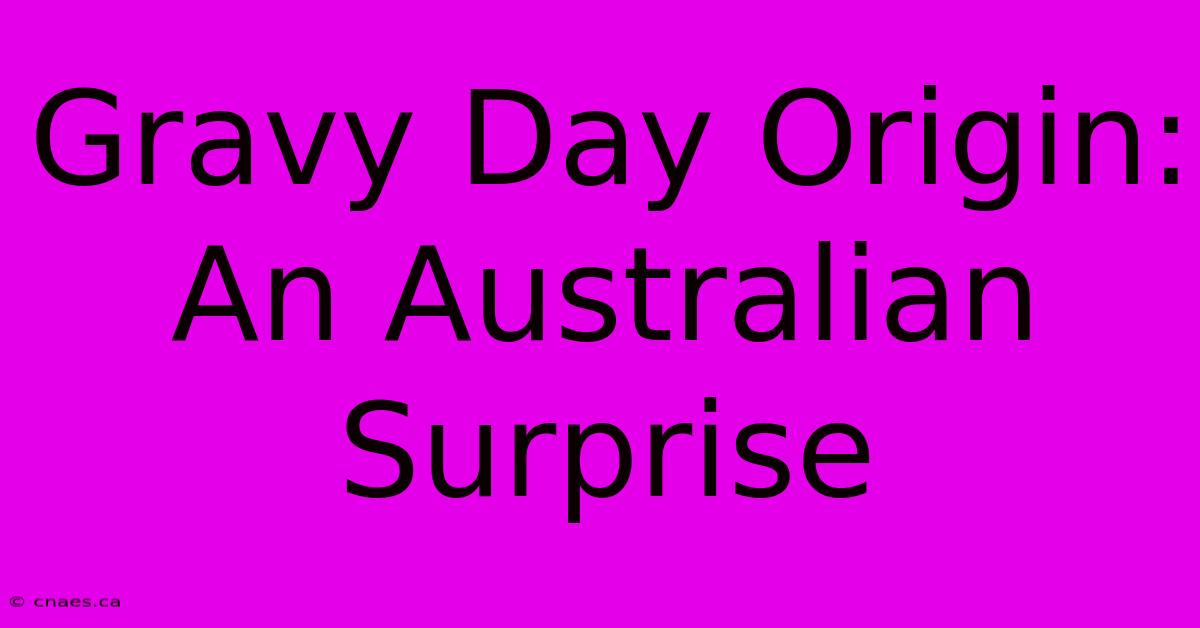 Gravy Day Origin: An Australian Surprise