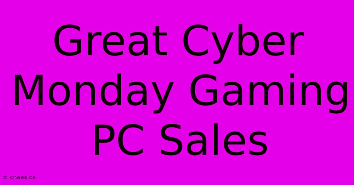 Great Cyber Monday Gaming PC Sales