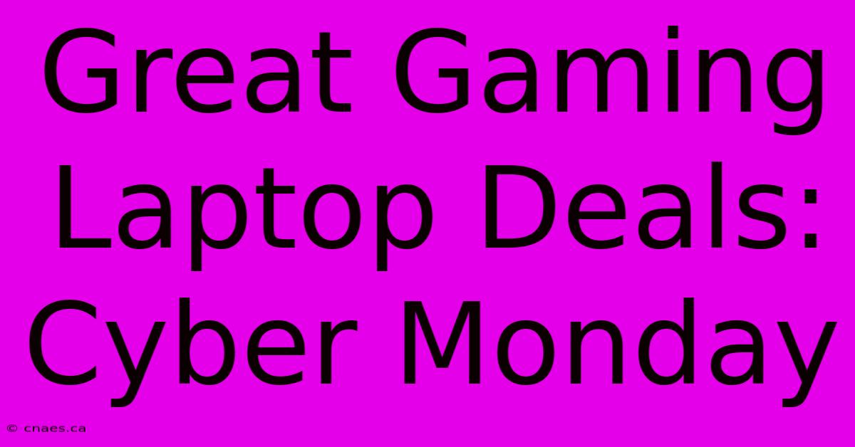 Great Gaming Laptop Deals: Cyber Monday