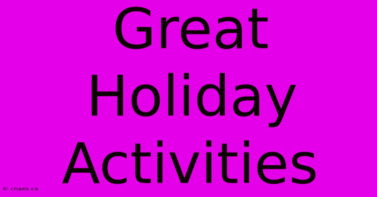 Great Holiday Activities