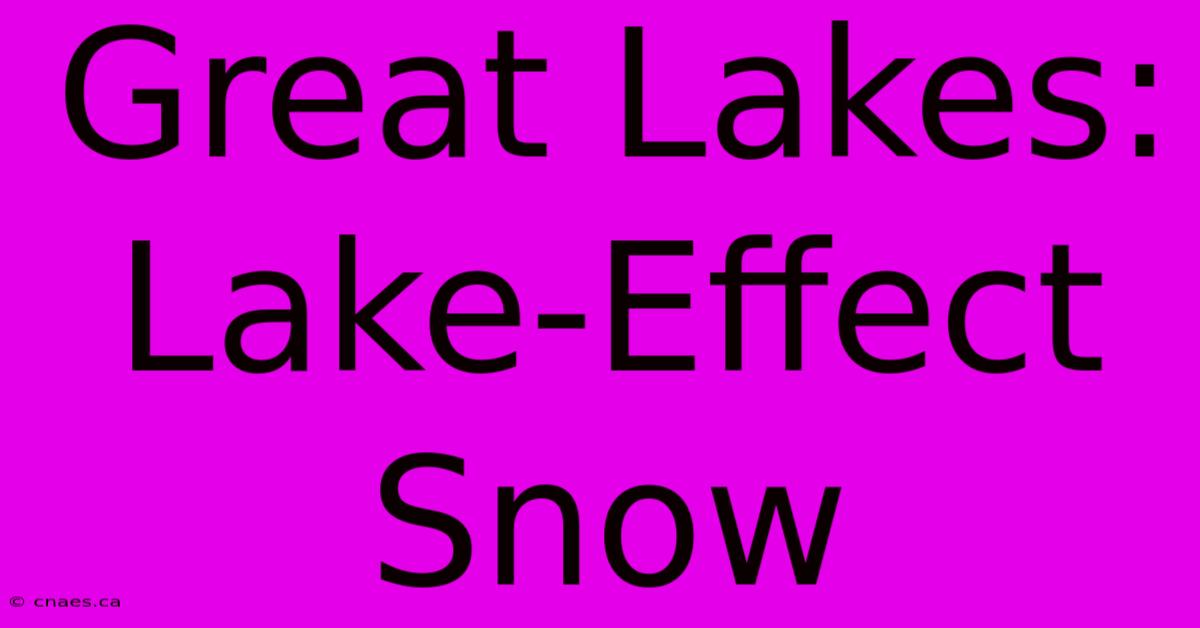 Great Lakes: Lake-Effect Snow