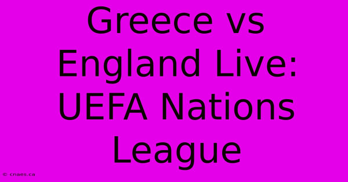 Greece Vs England Live: UEFA Nations League