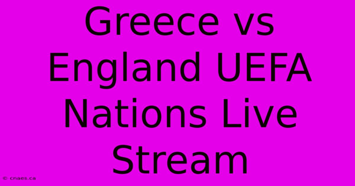 Greece Vs England UEFA Nations Live Stream