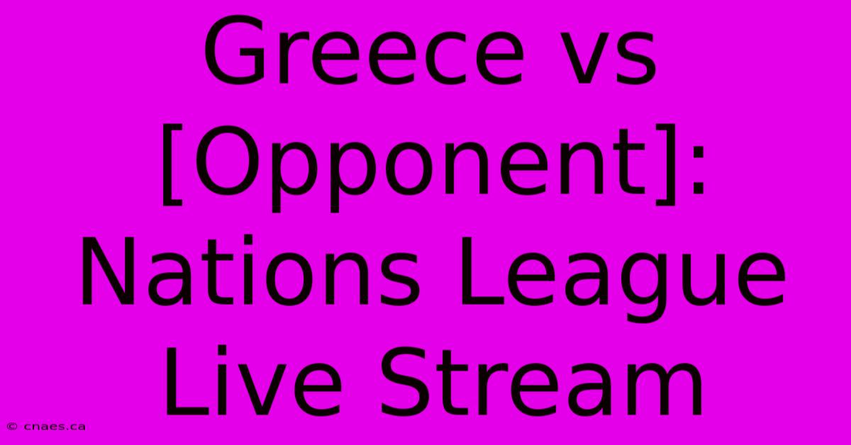 Greece Vs [Opponent]: Nations League Live Stream