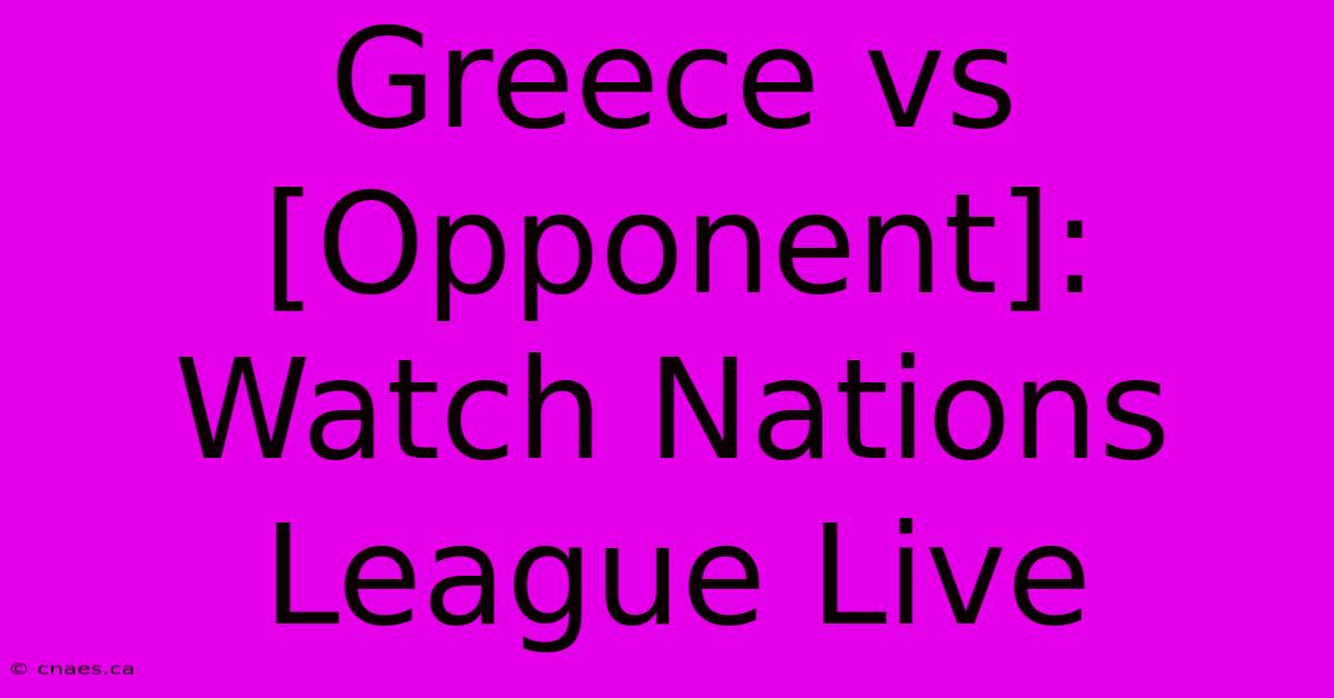 Greece Vs [Opponent]: Watch Nations League Live