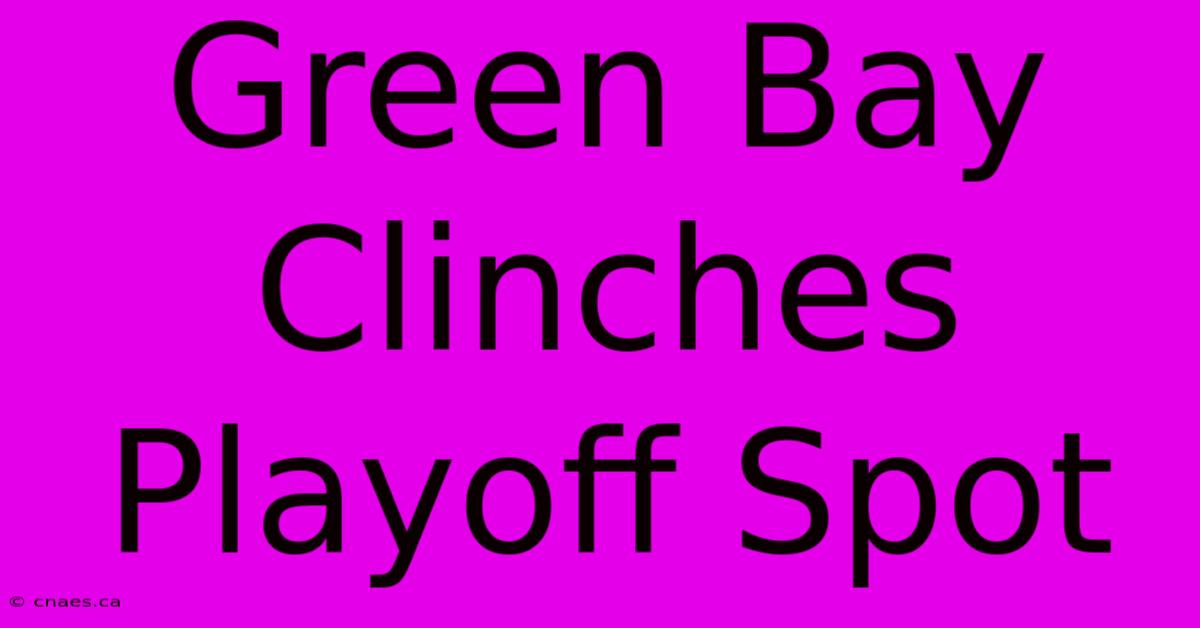 Green Bay Clinches Playoff Spot