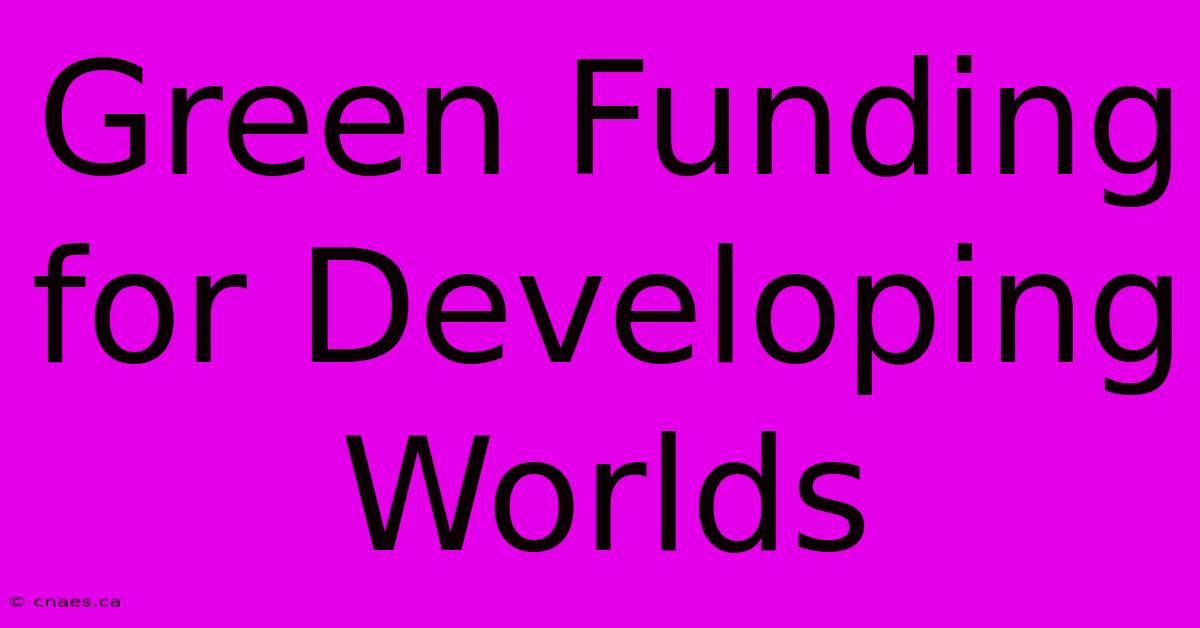 Green Funding For Developing Worlds